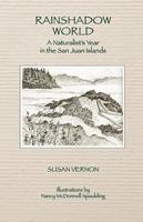 Rainshadow World: A Naturalist's Year in the San Juan Islands