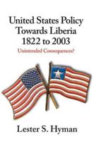United States Policy Towards Liberia, 1822 to 2003