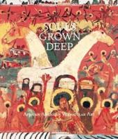 Souls Grown Deep. Vol. 2 African-American Vernacular Art of the South