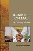 Ki Aikido on Maui : A Training Manual