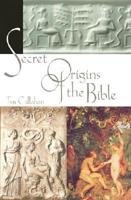 Secret Origins of the Bible
