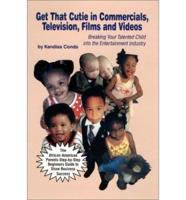 Get That Cutie in Commercials, Television, Films, and Videos