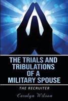 The Trials and Tribulations of a Military Spouse : The Recruiter