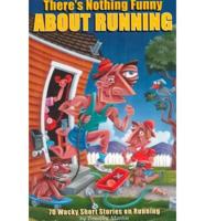There's Nothing Funny About Running