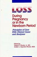 Loss During Pregnancy or in the Newborn Period
