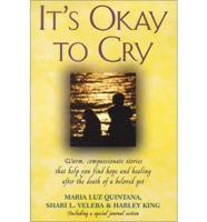 It&#39;s Okay to Cry: Warm, Compassionate Stories That Help You Find Hope and Healing After the Death of a Pet