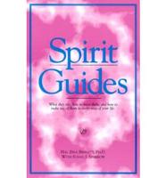 Spirit Guides; What They Are, How to Meet Them, & How to Make Use of Them in Every Area of Your Life