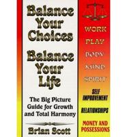 Balance Your Choices, Balance Your Life