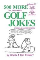 500 More All Time Funniest Golf Jokes, Stories & Fairway Wisdom