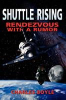 SHUTTLE RISING: To Rendezvous With A Rumor