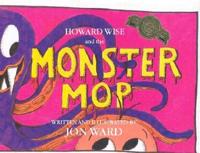 Howard Wise and the Monster Mop