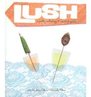 Lush: A Poetry Anthology and Cocktail Guide