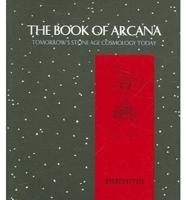 The Book of Arcana: Tomorrow's Stone Age Cosmology Today