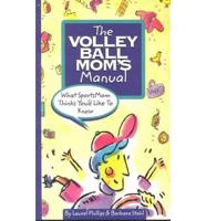 The Volleyball Mom's Manual