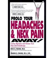 Prolo Your Headaches and Neck Pain Away