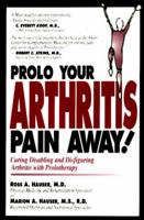 Prolo Your Arthritis Pain Away!