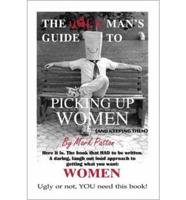 The Ugly Man's Guide to Picking Up Women