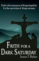 Faith for a Dark Saturday