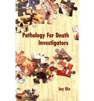Pathology for Death Investigators