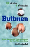 Buttmen: Erotic Stories and True Confessions by Gay Men Who Love Booty
