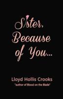 Sister, Because of You