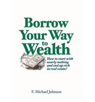 Borrow Your Way to Wealth