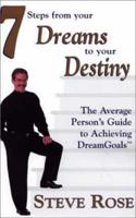 Seven Steps from Your Dreams to Your Destiny