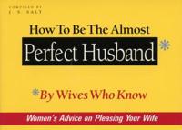 How to Be the Almost Perfect Husband