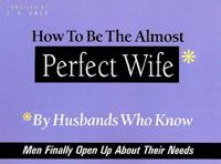 How to Be the Almost Perfect Wife