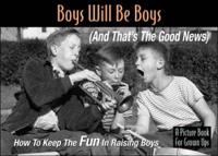 Boys Will Be Boys (And That's the Good News!)