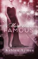 More Than Famous, Famous Novel Two: The Famous Novels, #2