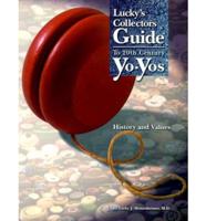Lucky's Collectors Guide to 20th Century Yo-Yos