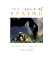 The Light of Spring: The Seasons of Yellowstone