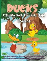 Ducks Coloring Book For Kids And Toddlers: Best Ducks Coloring Book For Kids And Toddlers, Funny Coloring Books for Kids Ages 2-8, Boys and Girls, For Children