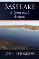 Bass Lake: A Gold Rush Artifact
