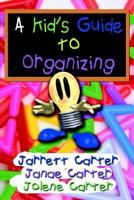 A Kid's Guide to Organizing