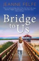 Bridge to Us: A Love Lost and Found Novel