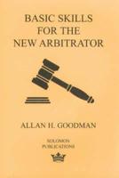 Basic Skills for the New Arbitrator