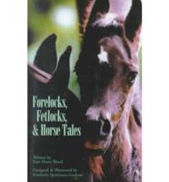 Forelocks, Fetlocks, & Horse Tales