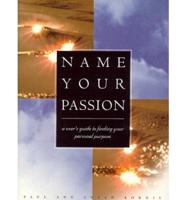 Name Your Passion: A User&#39;s Guide to Finding Your Personal Purpose