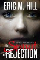 The Spirit Of Rejection: A Spiritual Warfare Novel