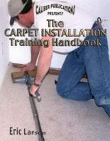 Caliber Publications Presents The Carpet Installation Training Handbook