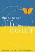 The Case for Life Beyond Death