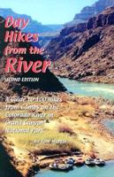Day Hikes from the River: A Guide to 100 Hikes from Camps on the Colorado River in Grand Canyon National Park