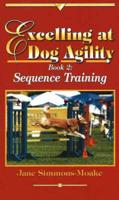 Excelling at Dog Agility -- Book 2