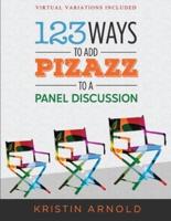 123 Ways to Add Pizazz to a Panel Discussion