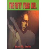 The Fifty Year Kill