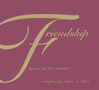 Friendship--Bread for the Journey