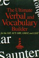 The Ultimate Verbal and Vocabulary Builder for SAT, ACT, GRE, GMAT, and LSAT