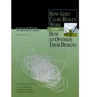 How Golf Clubs Really Work and How to Optimize Their Designs